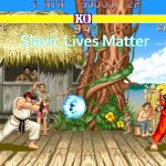 Street Fighter 2 | Slavic Lives Matter | image tagged in street fighter 2,slavic lives matter | made w/ Imgflip meme maker