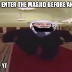 Mufti menk wide walk | ME WHEN I ENTER THE MASJID BEFORE ANYONE ELSE; NEZRO - YT | image tagged in mufti menk wide walk,muslim | made w/ Imgflip meme maker