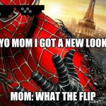 Dark Spiderman Venom Taking Over | YO MOM I GOT A NEW LOOK; MOM: WHAT THE FLIP | image tagged in dark spiderman venom taking over | made w/ Imgflip meme maker