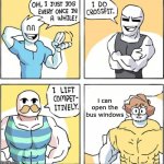 Increasingly buff | i can open the bus windows | image tagged in increasingly buff | made w/ Imgflip meme maker