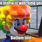 Clown Mario | Clown mario is watching youtube; Bottom text | image tagged in clown mario | made w/ Imgflip meme maker