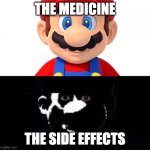 Medicine vs. Side Effects | THE MEDICINE THE SIDE EFFECTS | image tagged in lightside mario vs darkside mario | made w/ Imgflip meme maker