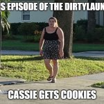 Cassie Laundrie Gets Cookies | ON THIS EPISODE OF THE DIRTYLAUNDRIES; CASSIE GETS COOKIES | image tagged in cassie laundrie,brian laundrie,dirtylaundries,justiceforgabby | made w/ Imgflip meme maker