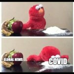 elmo | THE PRESS; COVID; GLOBAL NEWS | image tagged in elmo | made w/ Imgflip meme maker