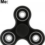 do you remember fidget spinners? | How old are you?
Me: | image tagged in fidget spinner,2016 | made w/ Imgflip meme maker