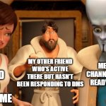 Does this happen to anyone else? | MY FRIEND WHO PINGED ME; MY OTHER FRIEND WHO'S ACTIVE THERE BUT HASN'T BEEN RESPONDING TO DMS; ME IN THE CHANNEL GETTING READY TO CHAT | image tagged in metro man panic,discord,robert downey jr annoyed,caught in the act | made w/ Imgflip meme maker