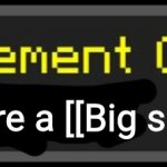 Minecraft Custom Achievement | You are a [[Big shot]] | image tagged in minecraft custom achievement | made w/ Imgflip meme maker