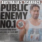 Australia's Scarface | AUSTRALIA'S  SCARFACE | image tagged in public enemy number 1 in australia | made w/ Imgflip meme maker