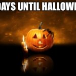 9 days | 9 DAYS UNTIL HALLOWEEN | image tagged in halloween pumkin,halloween | made w/ Imgflip meme maker