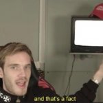 And that's a fact pewdiepie