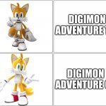 Adventure 02 over Tri | DIGIMON ADVENTURE TRI; DIGIMON ADVENTURE 02 | image tagged in drake meme tails | made w/ Imgflip meme maker