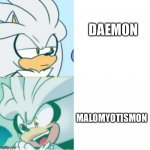 Silver prefers MaloMyotismon over Daemon | DAEMON; MALOMYOTISMON | image tagged in silver drake template | made w/ Imgflip meme maker