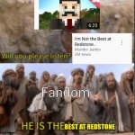 I'm not embarrassed to say that I agree tbh, he really is the best :V | Fandom; BEST AT REDSTONE | image tagged in messiah,minecraft,mumbo jumbo,redstone | made w/ Imgflip meme maker
