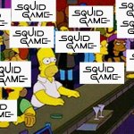 Infectionl | image tagged in homer bar,squid game,overrated | made w/ Imgflip meme maker