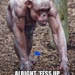 The Hairless Ape | ALRIGHT. 'FESS UP. WHO HAD THE BLUE CHEESE? | image tagged in the hairless ape,reid more,funny,monkeys,weird | made w/ Imgflip meme maker