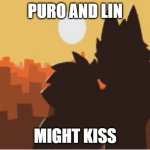 Puro and human sunset | PURO AND LIN; MIGHT KISS | image tagged in puro and human sunset | made w/ Imgflip meme maker