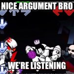 Nice argument bro, we’re listening