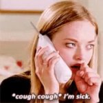 Mean girls I’m sick GIF Template