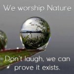 We worship nature meme