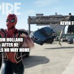 Spider-Man Runs from Doc Ock | KEVIN FEIGE; TOM HOLLAND AFTER HE SPOILS NO WAY HOME | image tagged in spiderman,doc ock,peter parker,no way home | made w/ Imgflip meme maker