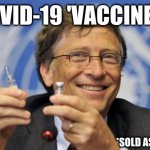 sold as seen | COVID-19 'VACCINES'*; *SOLD AS SEEN | image tagged in the gates of hell shall not prevail | made w/ Imgflip meme maker