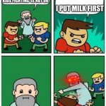God punches Kid | I PUT MILK FIRST; KIDS FIGHTING  IS NOT OK | image tagged in god punches kid | made w/ Imgflip meme maker