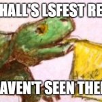Homework turtle | MARSHALL'S LSFEST RESULTS; HAVEN'T SEEN THEM | image tagged in homework turtle | made w/ Imgflip meme maker