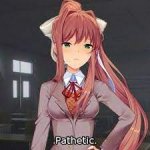 Pathetic Monika