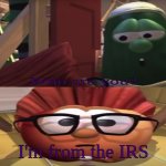 I'm from the IRS veggietales meme