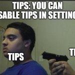 Trust Nobody, Not Even Yourself | TIPS: YOU CAN DISABLE TIPS IN SETTINGS! TIPS TIPS | image tagged in trust nobody not even yourself,funny,best memes,gamer,bruh moment | made w/ Imgflip meme maker