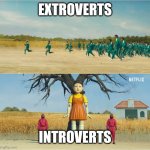 Intros | EXTROVERTS; INTROVERTS | image tagged in squid game | made w/ Imgflip meme maker