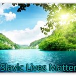 PeacefulLake | Slavic Lives Matter | image tagged in peacefullake,slavic | made w/ Imgflip meme maker