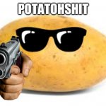 Potatohshit