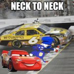 neck to neck | NECK TO NECK | image tagged in ups delivers a win at daytona | made w/ Imgflip meme maker