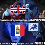 Napoleonic Wars in a nutshell | SUPERPOWERS; CONTINENT; POWER; SUPER ONE | image tagged in megamind | made w/ Imgflip meme maker