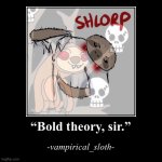 Vampirical sloth bold theory sir