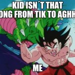 Goku Gut Punch | KID ISN´T THAT SONG FROM TIK TO AGHHH; ME | image tagged in goku gut punch | made w/ Imgflip meme maker