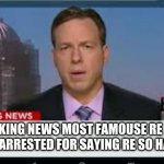 braking news  | CNN; BRAKING NEWS MOST FAMOUSE RE KID GOT ARRESTED FOR SAYING RE SO HARD | image tagged in braking news | made w/ Imgflip meme maker