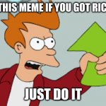 Upvote Pls | UPVOTE THIS MEME IF YOU GOT RICKROLLED; JUST DO IT | image tagged in rickroll,upvote | made w/ Imgflip meme maker