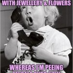 Guitar Girl | NORMAL GIRLS GET EXCITED WHEN SPOILED WITH JEWELLERY & FLOWERS; WHEREAS I’M PEEING MYSELF OVER NEW GUITAR PEDALS & SLIDES!!! | image tagged in telephone girl,music,guitar | made w/ Imgflip meme maker