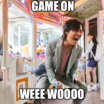 Game On | GAME ON; WEEE WOOOO | image tagged in squid game gi-hun shouting | made w/ Imgflip meme maker