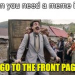 I mostly go to Spooky's profile :) | When you need a meme idea:; I GO TO THE FRONT PAGE | image tagged in we go to,memes | made w/ Imgflip meme maker