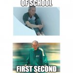 a mock meme | LAST SECOND OF SCHOOL; FIRST SECOND OF WEEKEND | image tagged in squid game old man | made w/ Imgflip meme maker