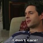 -I don't care!
