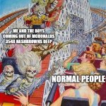 HASHY BROWNYS | ME AND THE BOYS COMING OUT OF MCDONALDS 3548 HASHBROWNS DEEP; NORMAL PEOPLE | image tagged in skeleton roller coaster | made w/ Imgflip meme maker