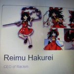 reimu: CEO of racism meme