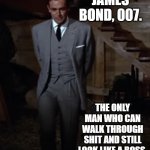 Even the horses neigh in respect! | JAMES BOND, 007. THE ONLY MAN WHO CAN WALK THROUGH SHIT AND STILL LOOK LIKE A BOSS. | image tagged in bond walking through the hay,looking like a 00boss | made w/ Imgflip meme maker