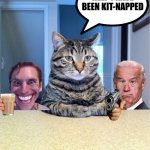 Take A Seat Cat | HELP I HAVE BEEN KIT-NAPPED | image tagged in memes,take a seat cat | made w/ Imgflip meme maker