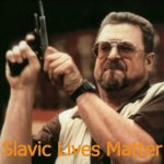 Am I The Only One Around Here Meme | Slavic Lives Matter | image tagged in memes,am i the only one around here,slavic | made w/ Imgflip meme maker