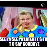 Suzy Kato | 🎶 SEE YA SEE YA LATER IT'S TIME 
     T O SAY GOODBYE | image tagged in suzy kato | made w/ Imgflip meme maker